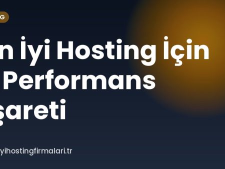 En İyi Hosting İçin 7 Performans İşareti