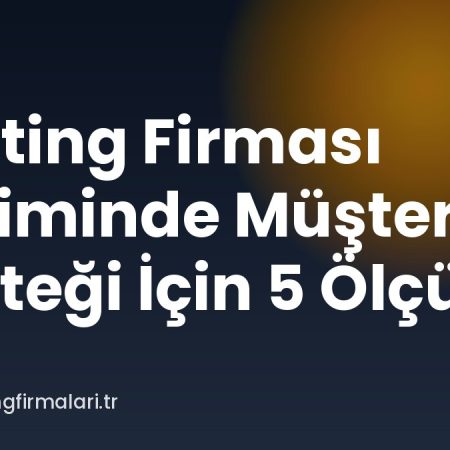 Hosting Firması Seçiminde Müşteri Desteği İçin 5 Ölçüt