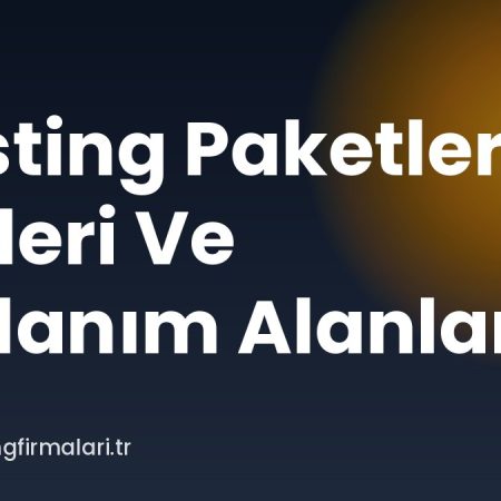 Hosting Paketleri Türleri Ve Kullanım Alanları