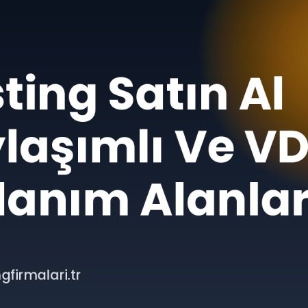 Hosting Satın Al Paylaşımlı Ve VDS Kullanım Alanları