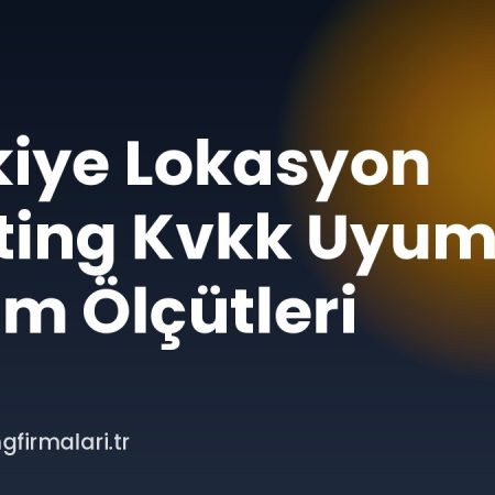 Türkiye Lokasyon Hosting Kvkk Uyumu Seçim Ölçütleri