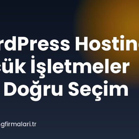 WordPress Hosting Küçük İşletmeler İçin Doğru Seçim